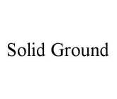 SOLID GROUND