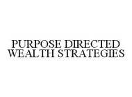 PURPOSE DIRECTED WEALTH STRATEGIES