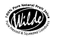 WILDE 100% PURE NATURAL FRUIT JUICE PURE PRESSED & SQUEEZED GOODNESS