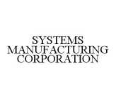 SYSTEMS MANUFACTURING CORPORATION