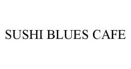 SUSHI BLUES CAFE