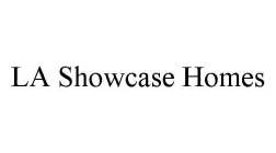 LA SHOWCASE HOMES