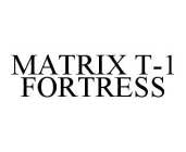 MATRIX T-1 FORTRESS