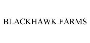 BLACKHAWK FARMS