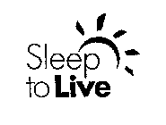 SLEEP TO LIVE