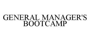 GENERAL MANAGER'S BOOTCAMP