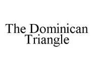 THE DOMINICAN TRIANGLE