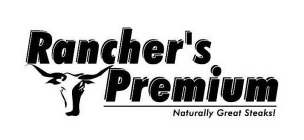 RANCHER'S PREMIUM NATURALLY GREAT STEAKS!