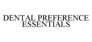 DENTAL PREFERENCE ESSENTIALS