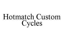 HOTMATCH CUSTOM CYCLES