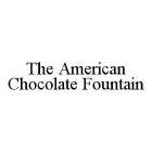 THE AMERICAN CHOCOLATE FOUNTAIN