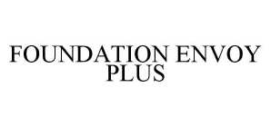 FOUNDATION ENVOY PLUS