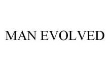 MAN EVOLVED