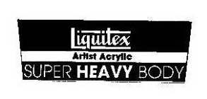 LIQUITEX ARTIST ACRYLIC SUPER HEAVY BODY