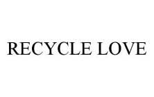 RECYCLE LOVE