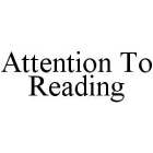 ATTENTION TO READING