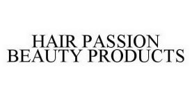 HAIR PASSION BEAUTY PRODUCTS