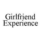 GIRLFRIEND EXPERIENCE