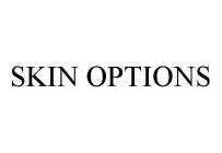 SKIN OPTIONS