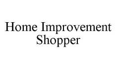 HOME IMPROVEMENT SHOPPER