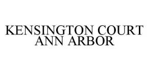 KENSINGTON COURT ANN ARBOR