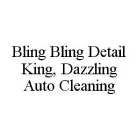 BLING BLING DETAIL KING, DAZZLING AUTO CLEANING