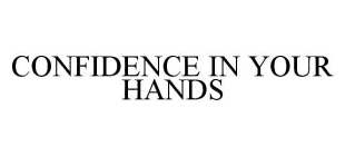 CONFIDENCE IN YOUR HANDS