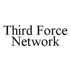 THIRD FORCE NETWORK