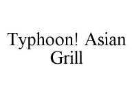 TYPHOON! ASIAN GRILL