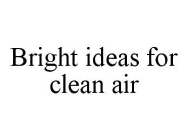 BRIGHT IDEAS FOR CLEAN AIR