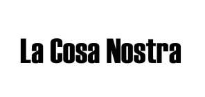 LA COSA NOSTRA