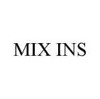 MIX INS