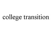 COLLEGE TRANSITION