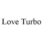 LOVE TURBO