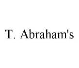 T. ABRAHAM'S