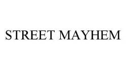 STREET MAYHEM