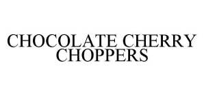 CHOCOLATE CHERRY CHOPPERS