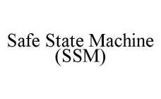 SAFE STATE MACHINE (SSM)
