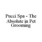 PUCCI SPA - THE ABSOLUTE IN PET GROOMING