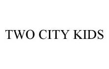 TWO CITY KIDS