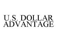 U.S. DOLLAR ADVANTAGE