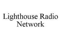LIGHTHOUSE RADIO NETWORK