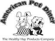 AMERICAN PET DINER, THE HEALTHY HAY PRODUCTS COMPANY!