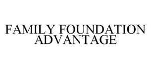 FAMILY FOUNDATION ADVANTAGE