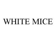 WHITE MICE