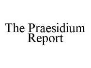 THE PRAESIDIUM REPORT