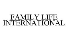 FAMILY LIFE INTERNATIONAL
