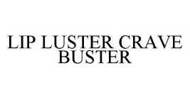 LIP LUSTER CRAVE BUSTER