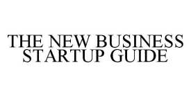THE NEW BUSINESS STARTUP GUIDE