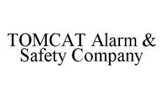 TOMCAT ALARM & SAFETY COMPANY